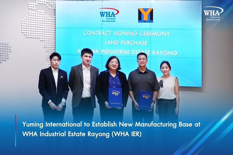 Yuming International to Establish New Manufacturing Base at  WHA Industrial Estate Rayong (WHA IER)