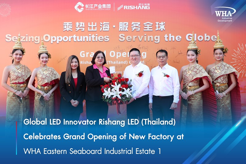 Global LED Innovator Rishang LED (Thailand) Celebrates Grand Opening of New Factory at WHA Eastern Seaboard Industrial Estate 1